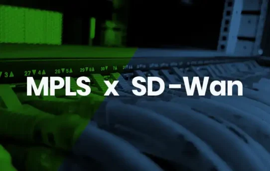 Diferenças entre MPLS e SD Wan